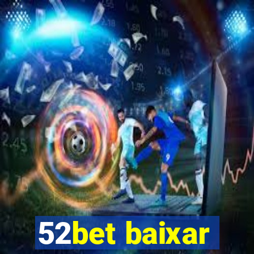 52bet baixar